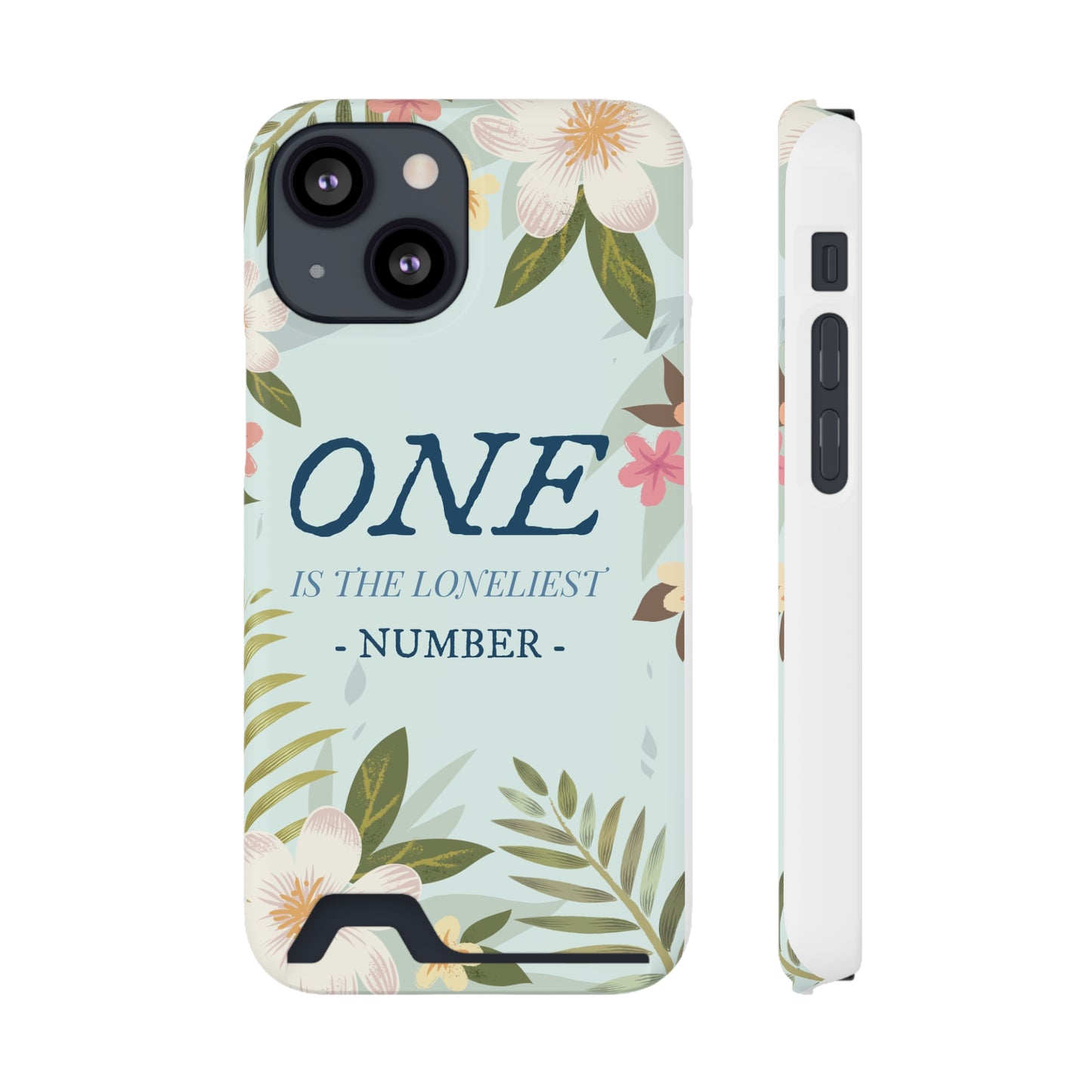 Floral Phone Case with Card Holder - One is the Loneliest Number Design, Phone Accessories, Gift for Her, Spring Decor, Birthday [...]
