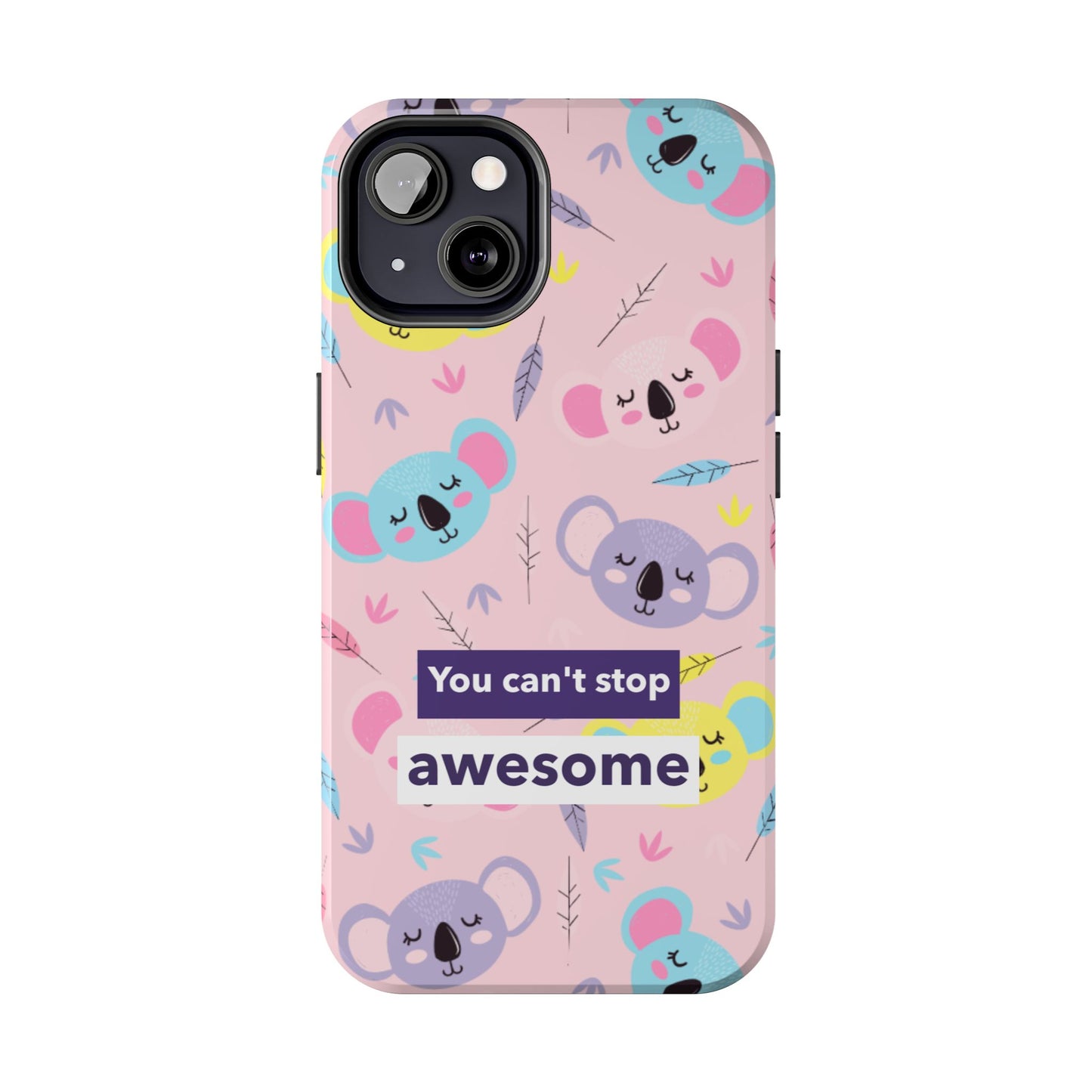 Cute Koala Phone Case with Inspirational Quote, Tough Case, Goofy Gift for Kids, Fun Accessories, Unique Phone Cover