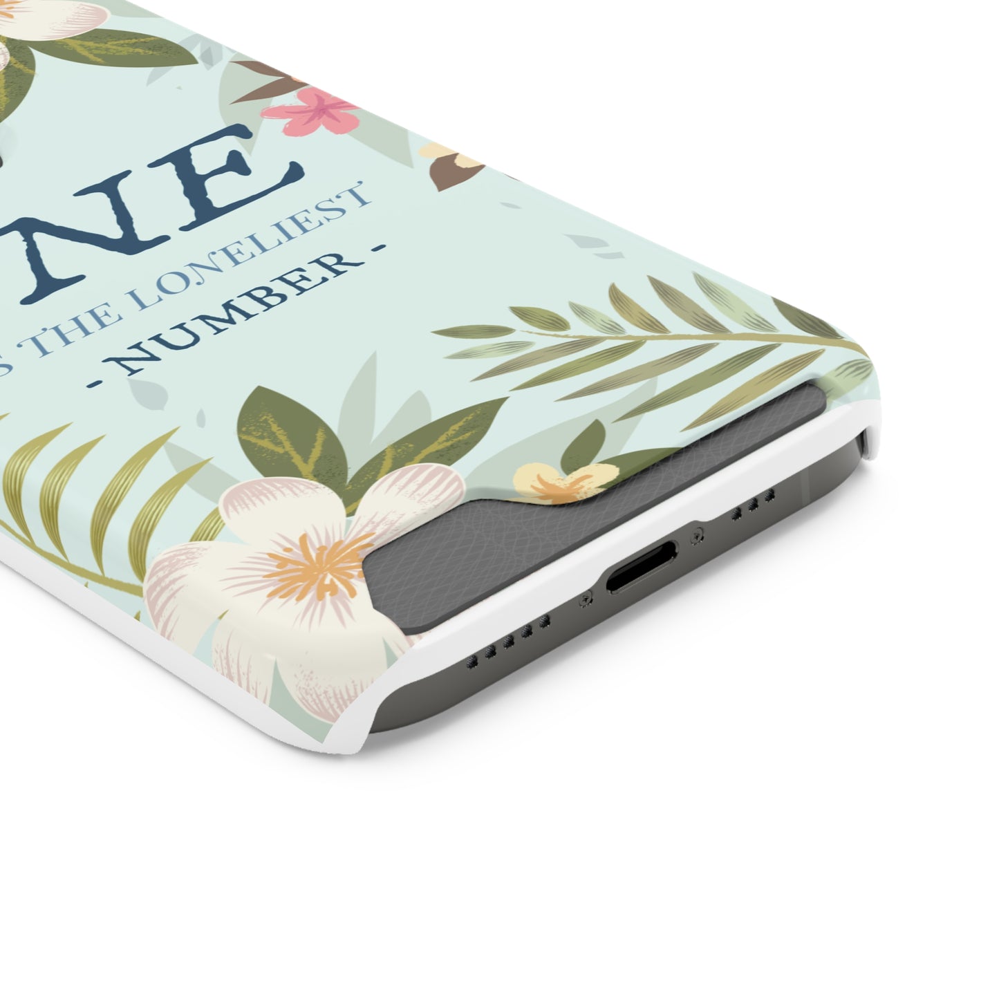 Floral Phone Case with Card Holder - One is the Loneliest Number Design, Phone Accessories, Gift for Her, Spring Decor, Birthday [...]