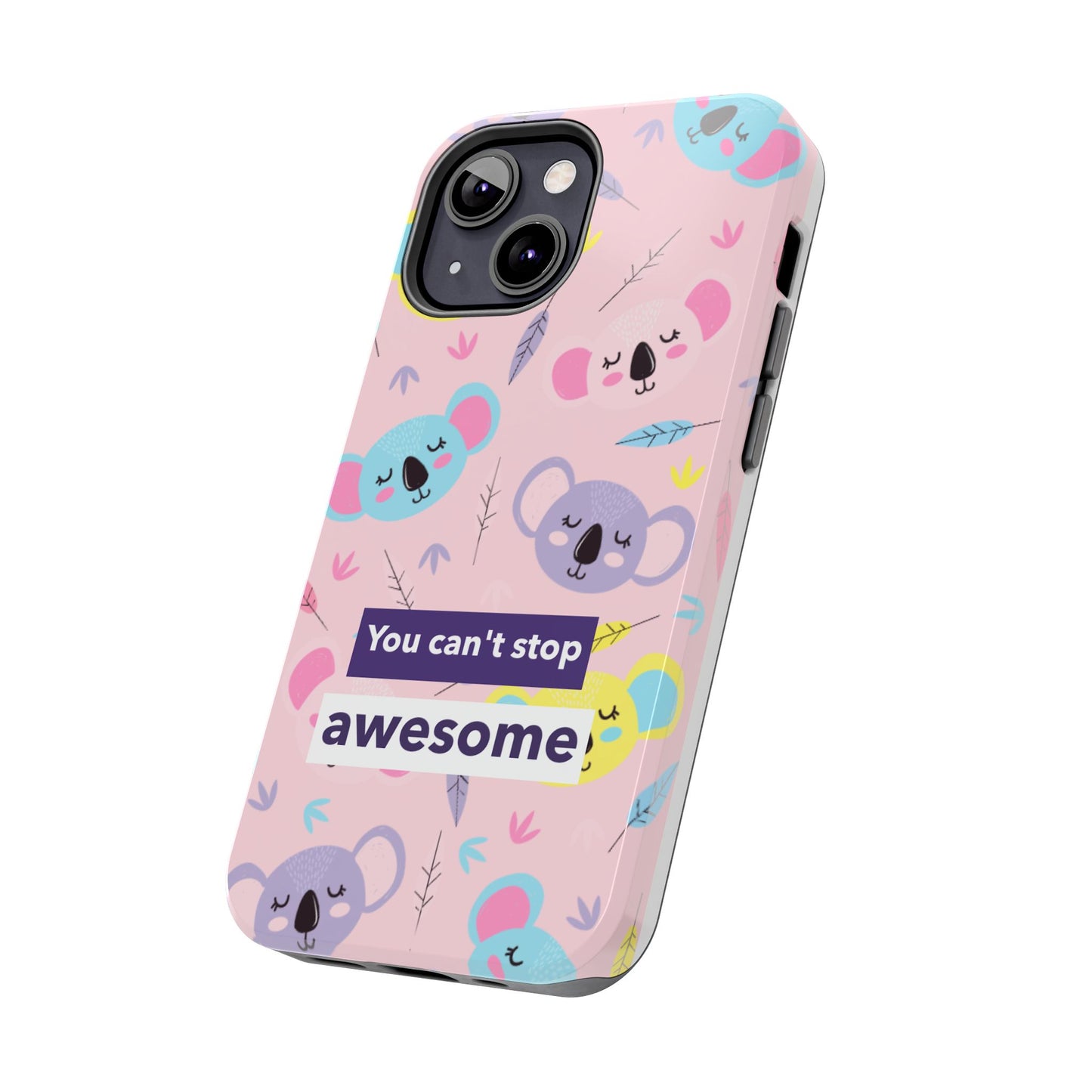Cute Koala Phone Case with Inspirational Quote, Tough Case, Goofy Gift for Kids, Fun Accessories, Unique Phone Cover