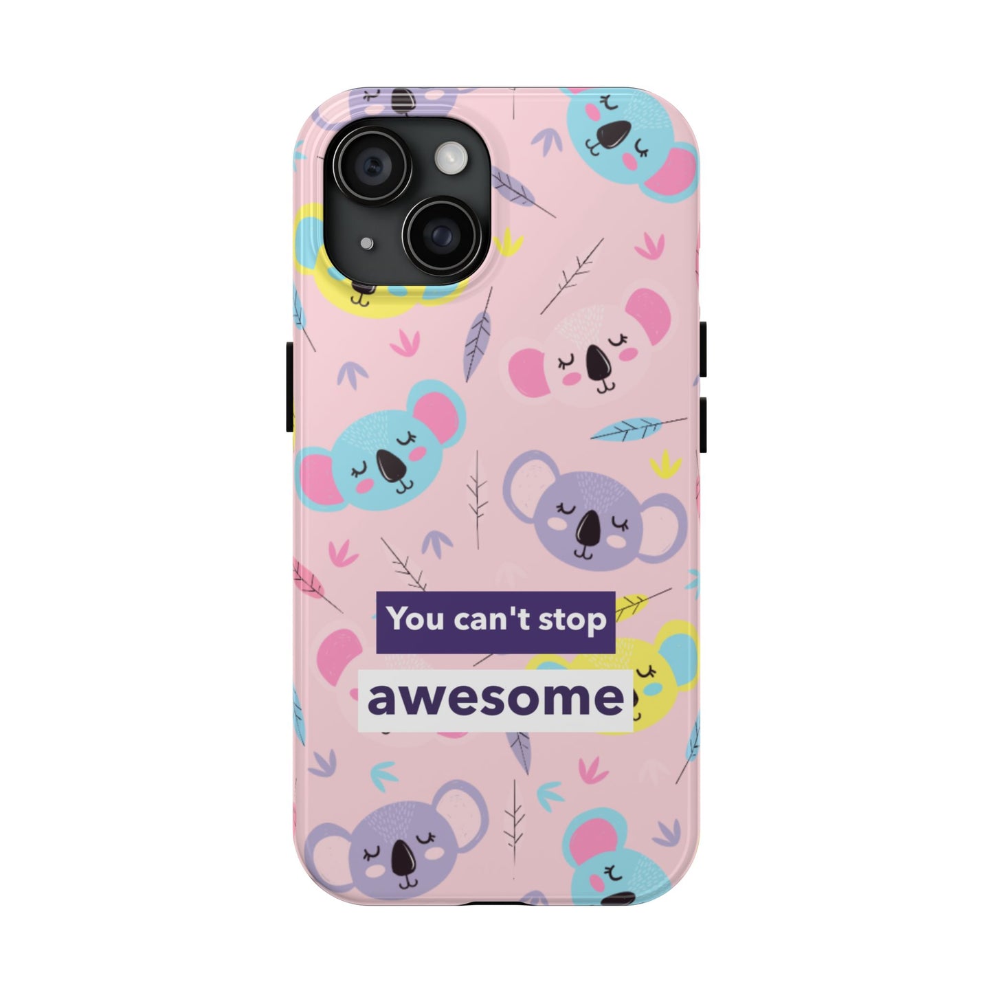 Cute Koala Phone Case with Inspirational Quote, Tough Case, Goofy Gift for Kids, Fun Accessories, Unique Phone Cover