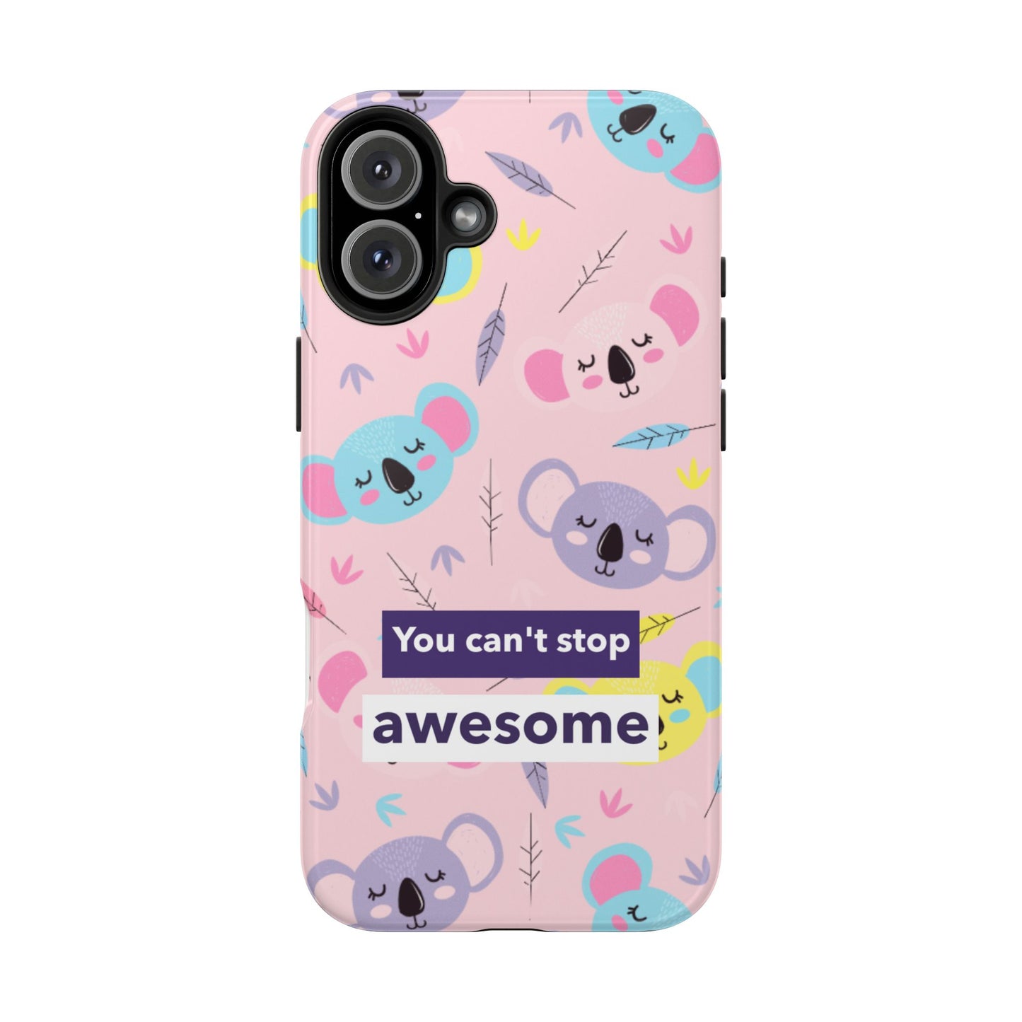 Cute Koala Phone Case with Inspirational Quote, Tough Case, Goofy Gift for Kids, Fun Accessories, Unique Phone Cover