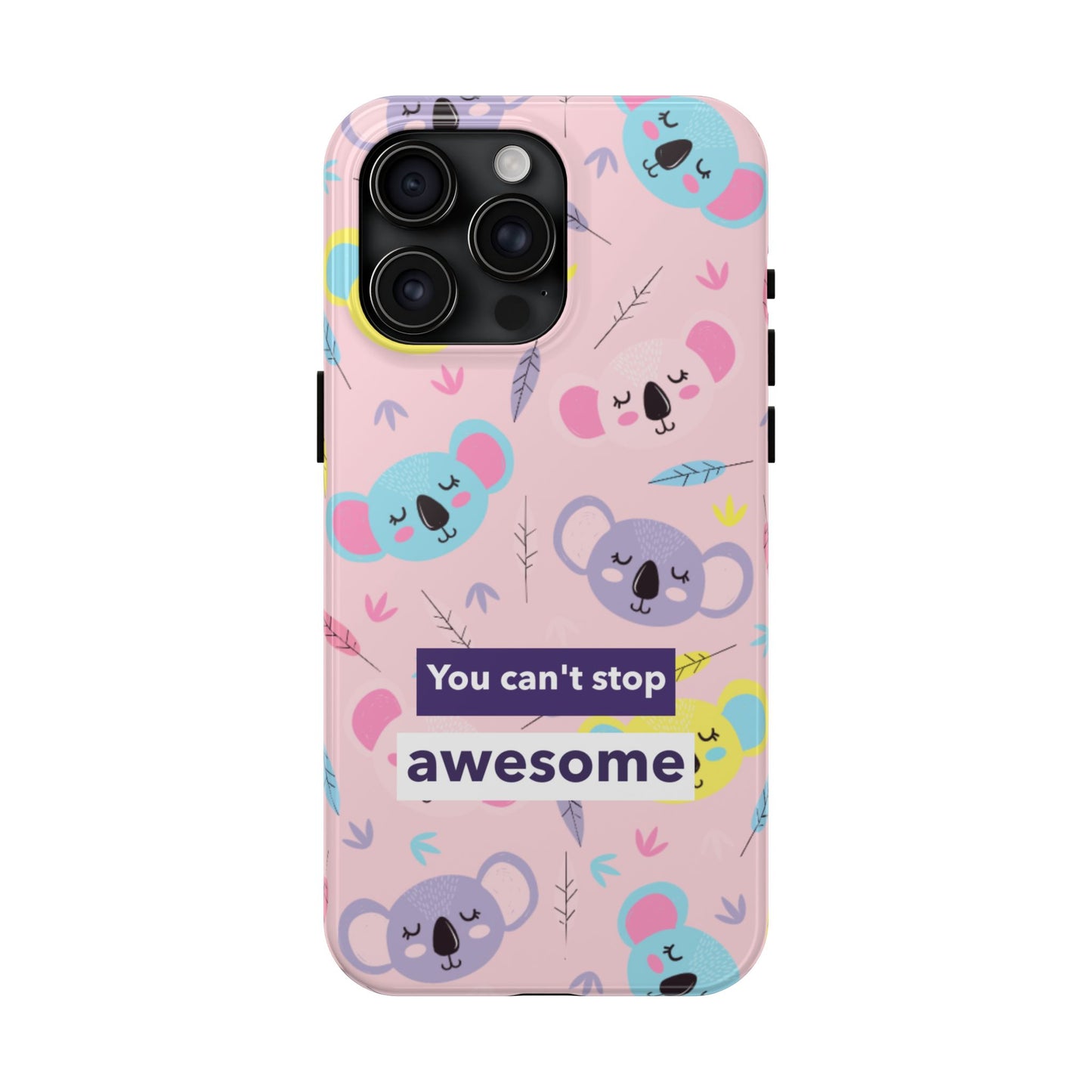 Cute Koala Phone Case with Inspirational Quote, Tough Case, Goofy Gift for Kids, Fun Accessories, Unique Phone Cover