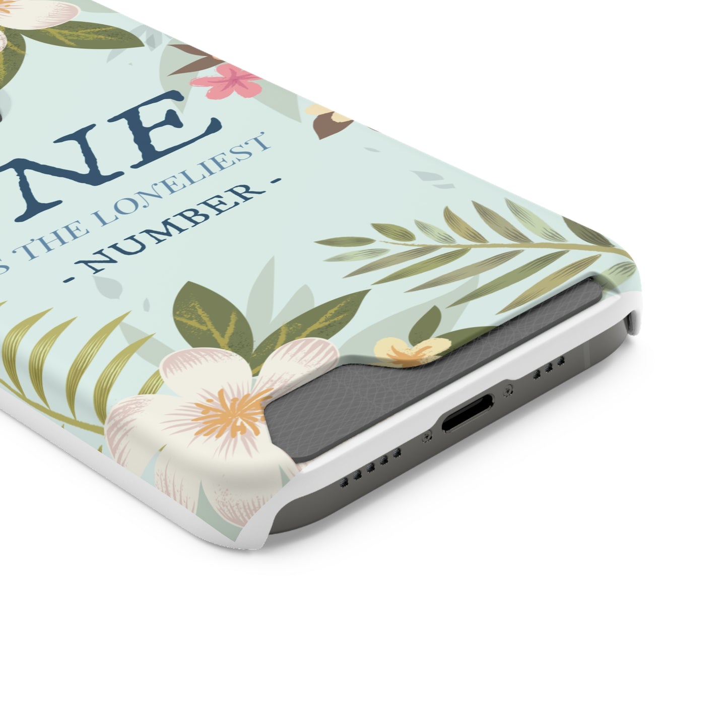 Floral Phone Case with Card Holder - One is the Loneliest Number Design, Phone Accessories, Gift for Her, Spring Decor, Birthday [...]
