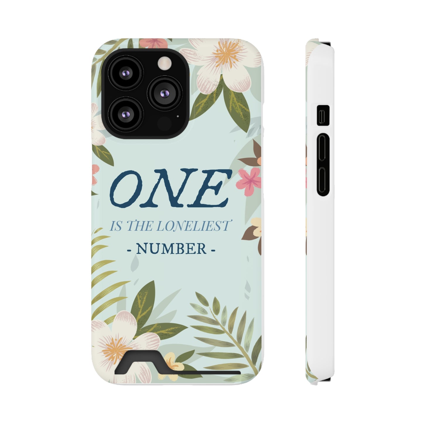 Floral Phone Case with Card Holder - One is the Loneliest Number Design, Phone Accessories, Gift for Her, Spring Decor, Birthday [...]