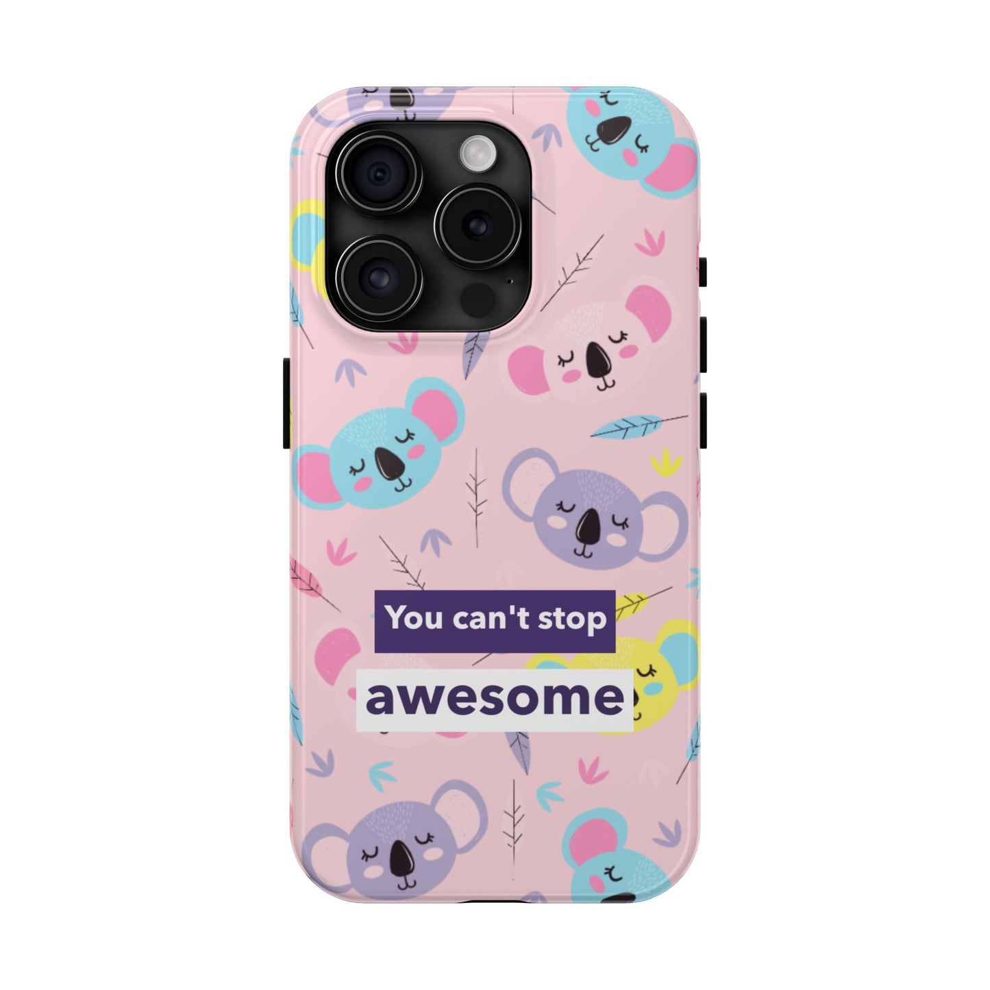 Cute Koala Phone Case with Inspirational Quote, Tough Case, Goofy Gift for Kids, Fun Accessories, Unique Phone Cover