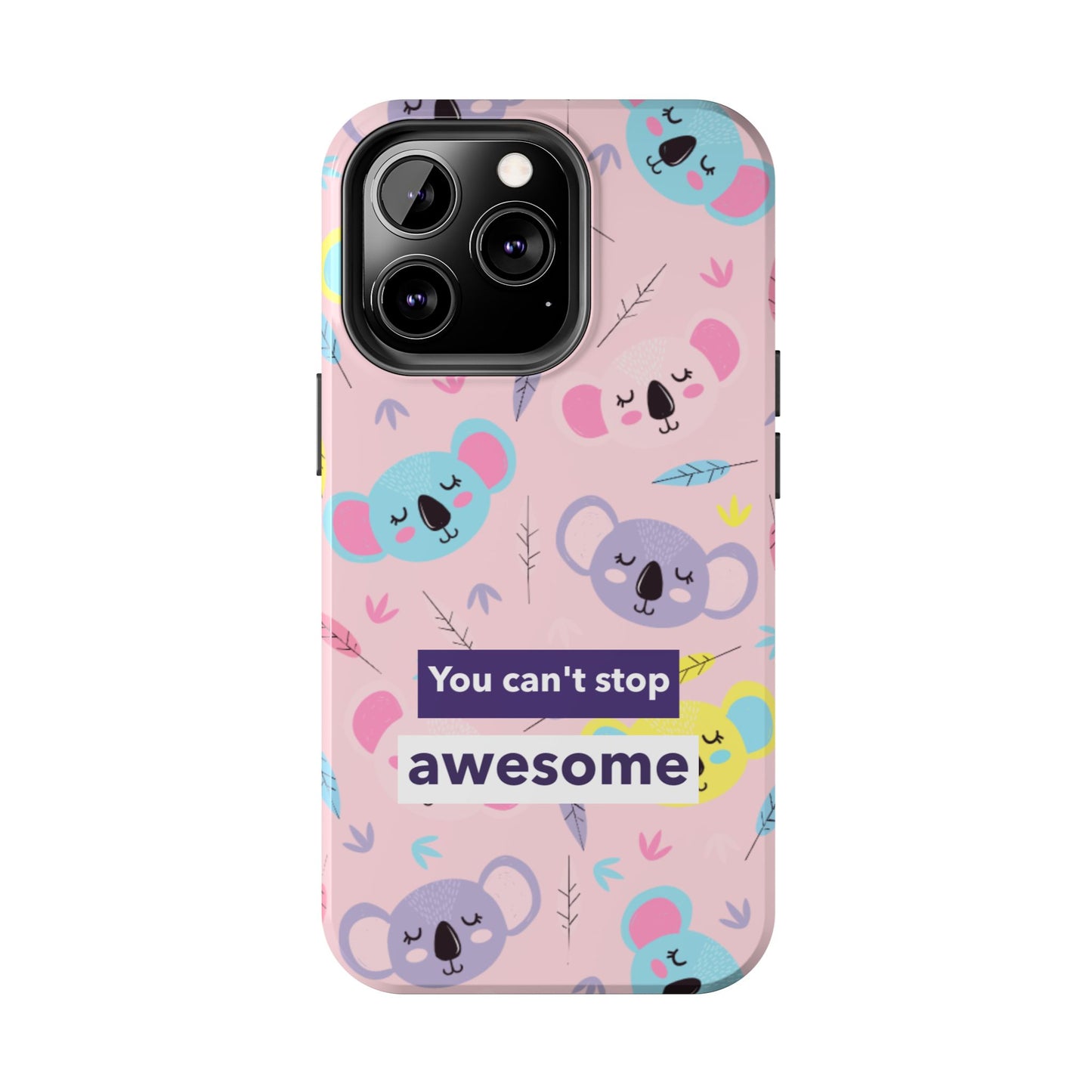 Cute Koala Phone Case with Inspirational Quote, Tough Case, Goofy Gift for Kids, Fun Accessories, Unique Phone Cover