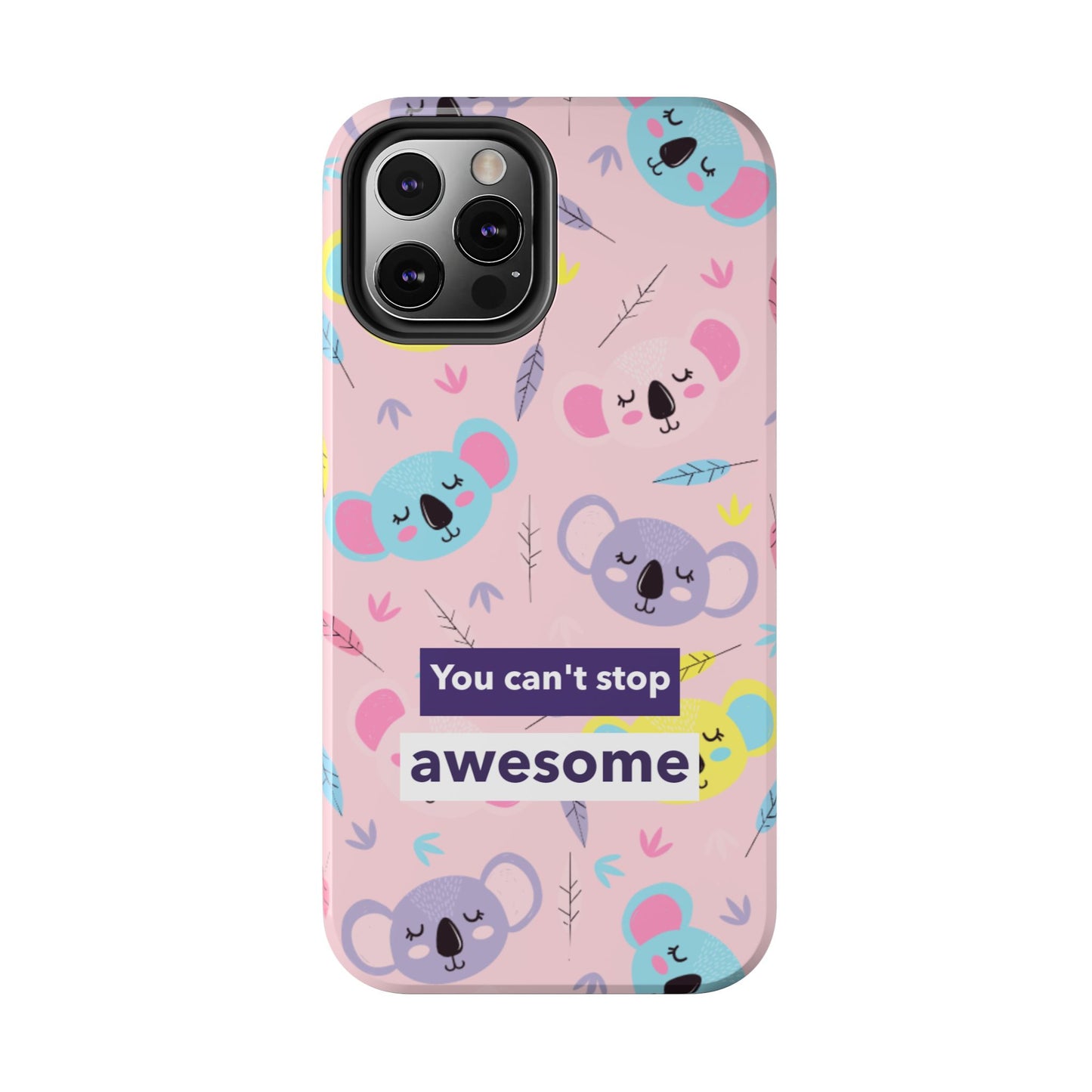 Cute Koala Phone Case with Inspirational Quote, Tough Case, Goofy Gift for Kids, Fun Accessories, Unique Phone Cover