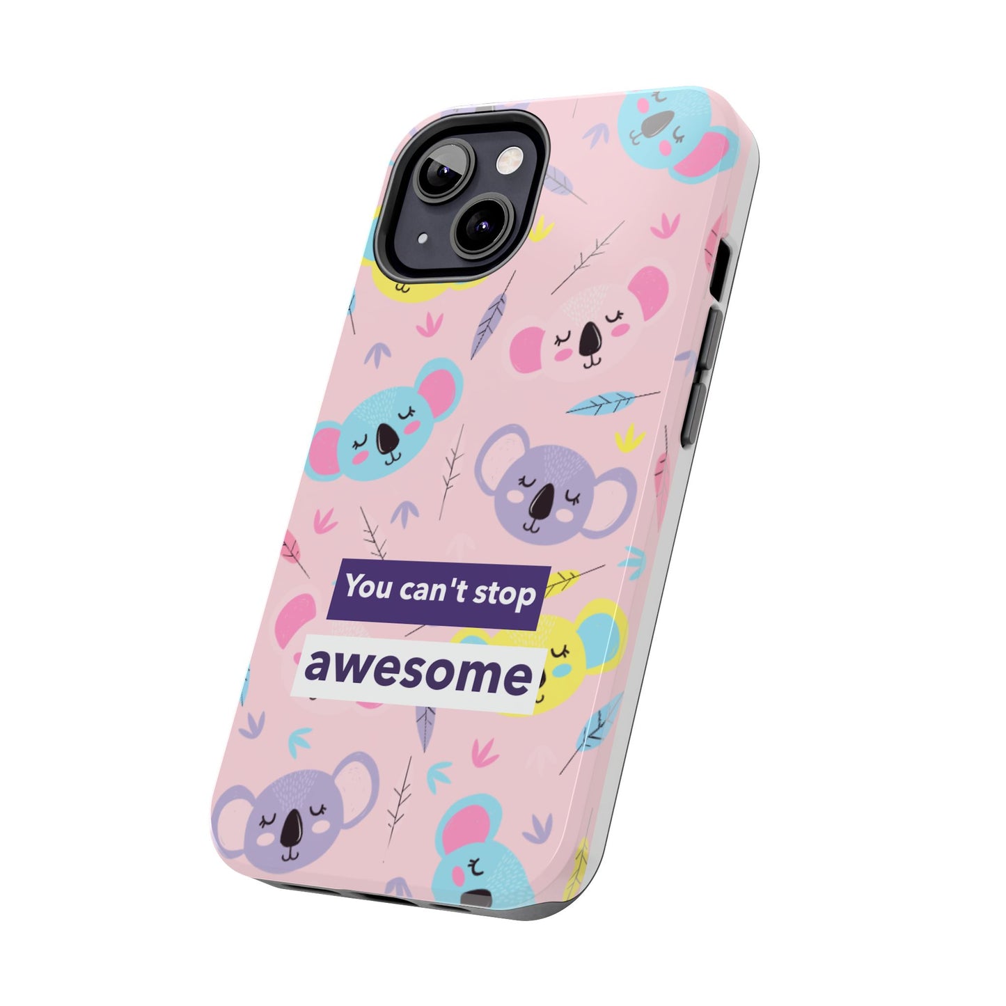 Cute Koala Phone Case with Inspirational Quote, Tough Case, Goofy Gift for Kids, Fun Accessories, Unique Phone Cover