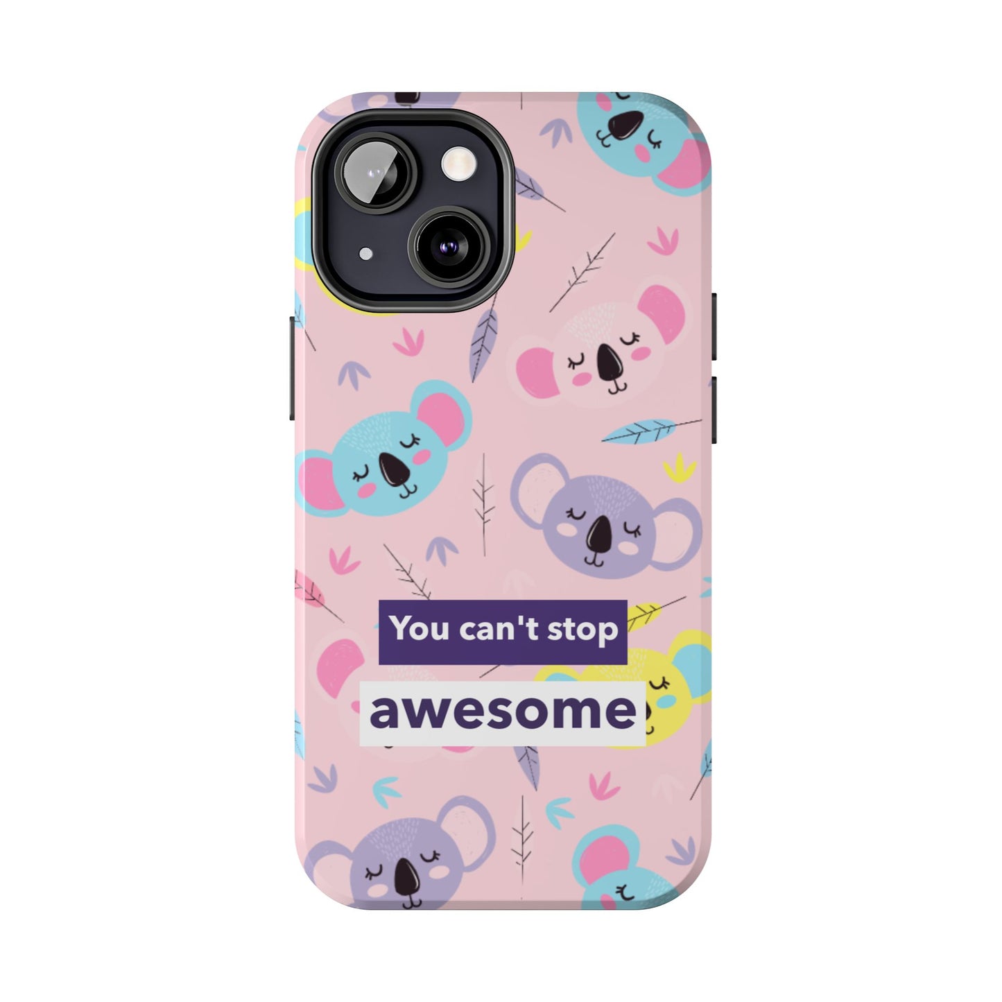 Cute Koala Phone Case with Inspirational Quote, Tough Case, Goofy Gift for Kids, Fun Accessories, Unique Phone Cover