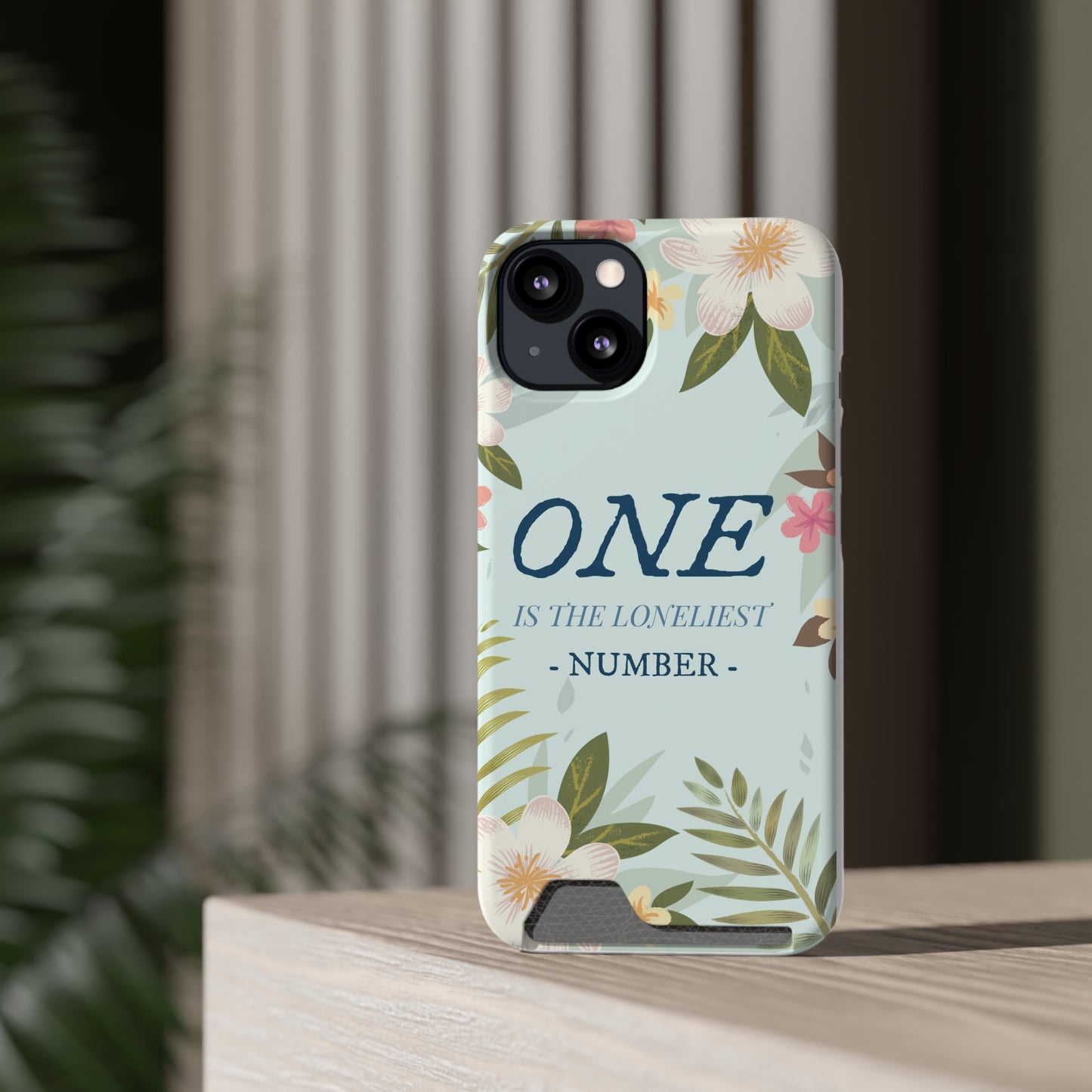 Floral Phone Case with Card Holder - One is the Loneliest Number Design, Phone Accessories, Gift for Her, Spring Decor, Birthday [...]