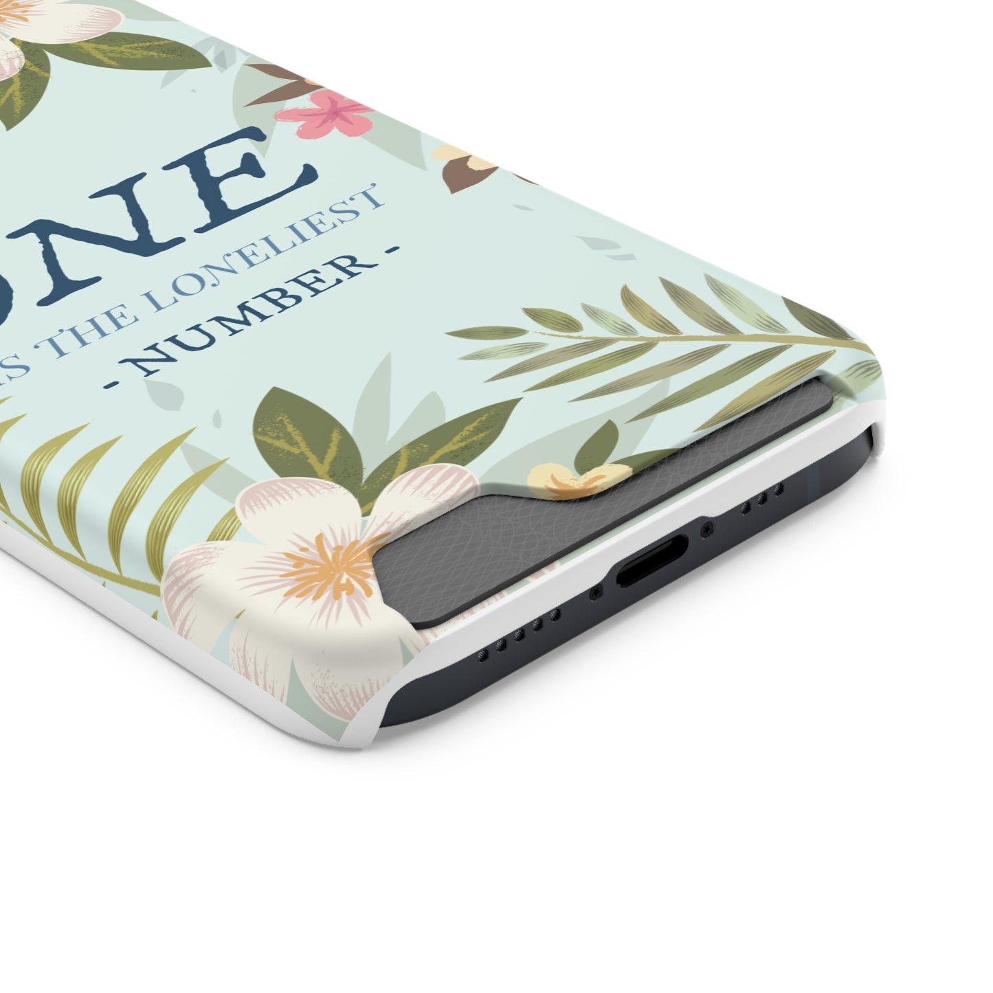 Floral Phone Case with Card Holder - One is the Loneliest Number Design, Phone Accessories, Gift for Her, Spring Decor, Birthday [...]