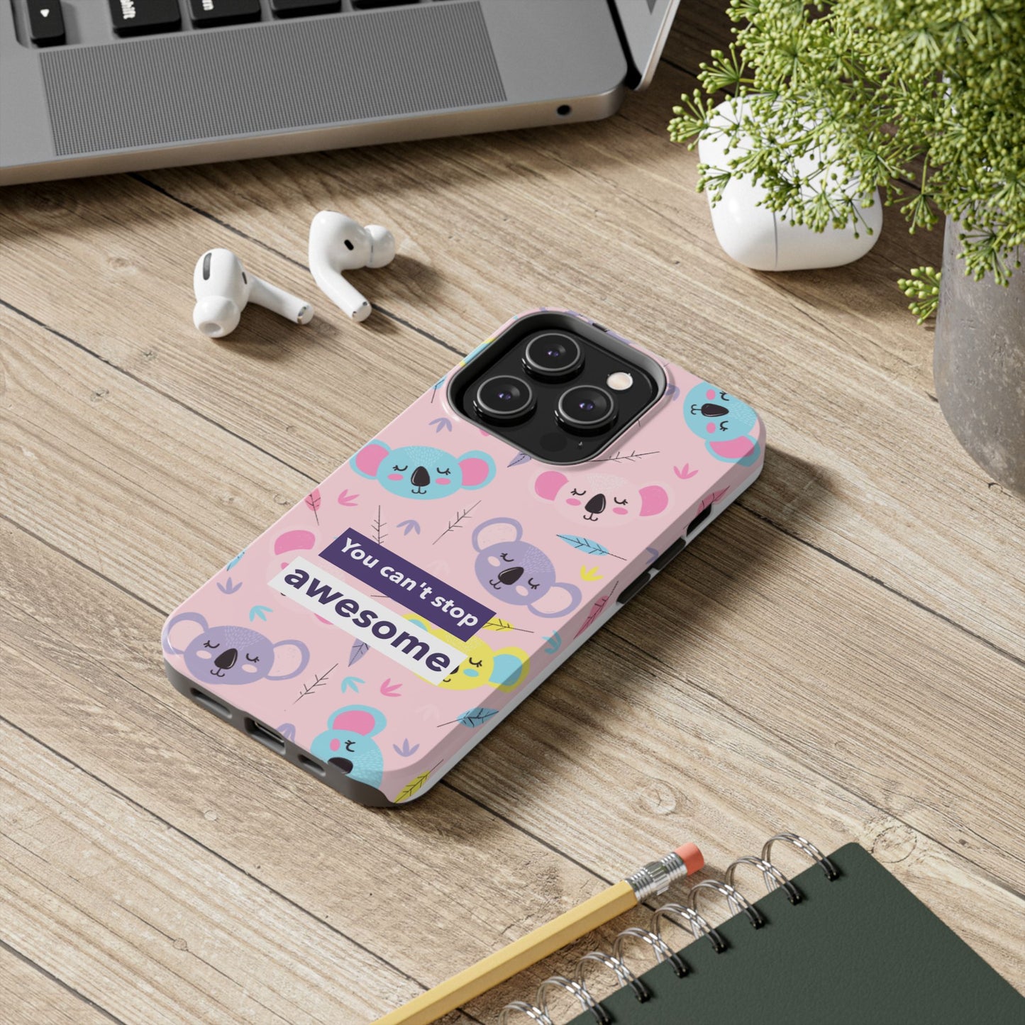 Cute Koala Phone Case with Inspirational Quote, Tough Case, Goofy Gift for Kids, Fun Accessories, Unique Phone Cover