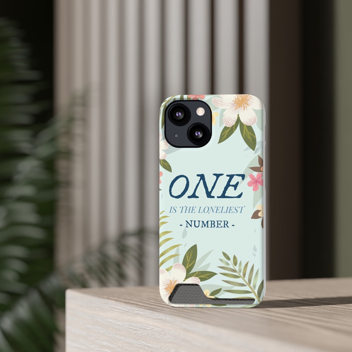 Floral Phone Case with Card Holder - One is the Loneliest Number Design, Phone Accessories, Gift for Her, Spring Decor, Birthday [...]