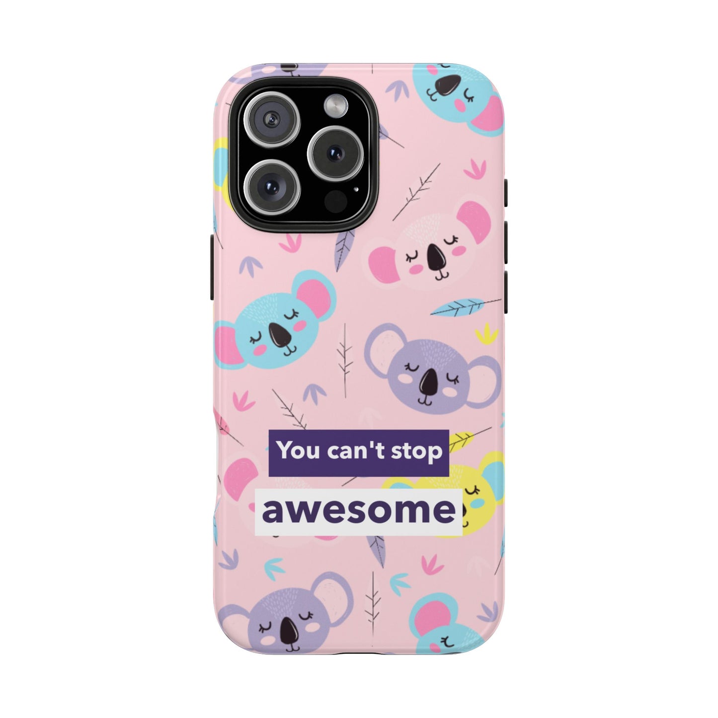 Cute Koala Phone Case with Inspirational Quote, Tough Case, Goofy Gift for Kids, Fun Accessories, Unique Phone Cover