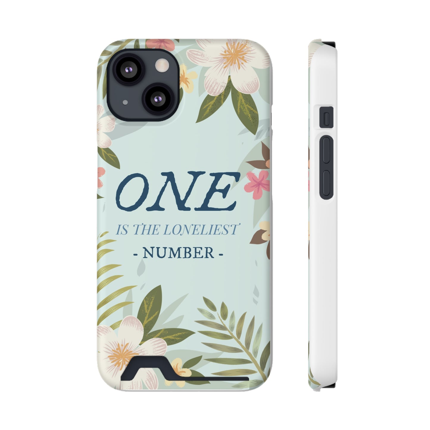 Floral Phone Case with Card Holder - One is the Loneliest Number Design, Phone Accessories, Gift for Her, Spring Decor, Birthday [...]