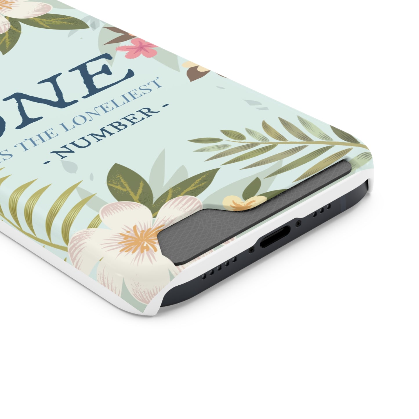 Floral Phone Case with Card Holder - One is the Loneliest Number Design, Phone Accessories, Gift for Her, Spring Decor, Birthday [...]