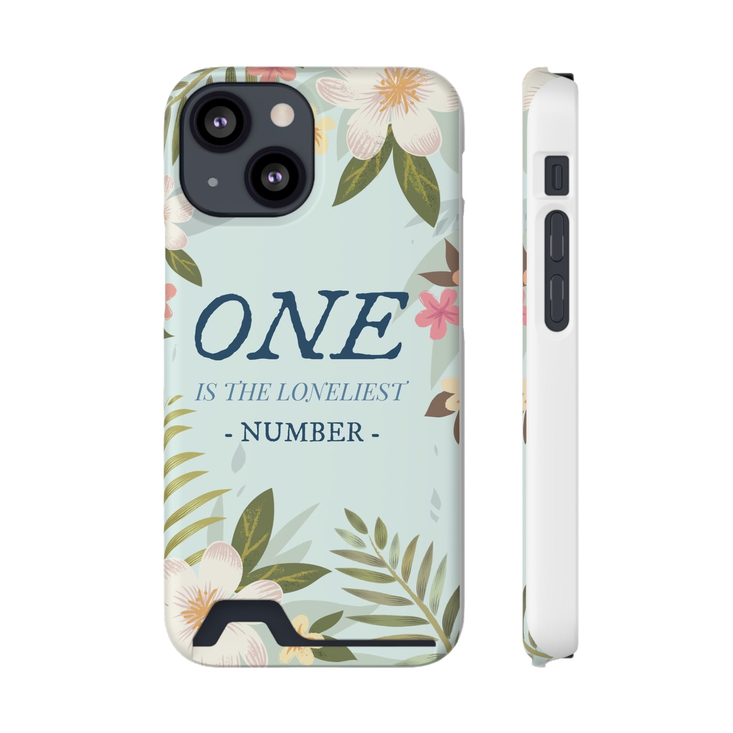 Floral Phone Case with Card Holder - One is the Loneliest Number Design, Phone Accessories, Gift for Her, Spring Decor, Birthday [...]