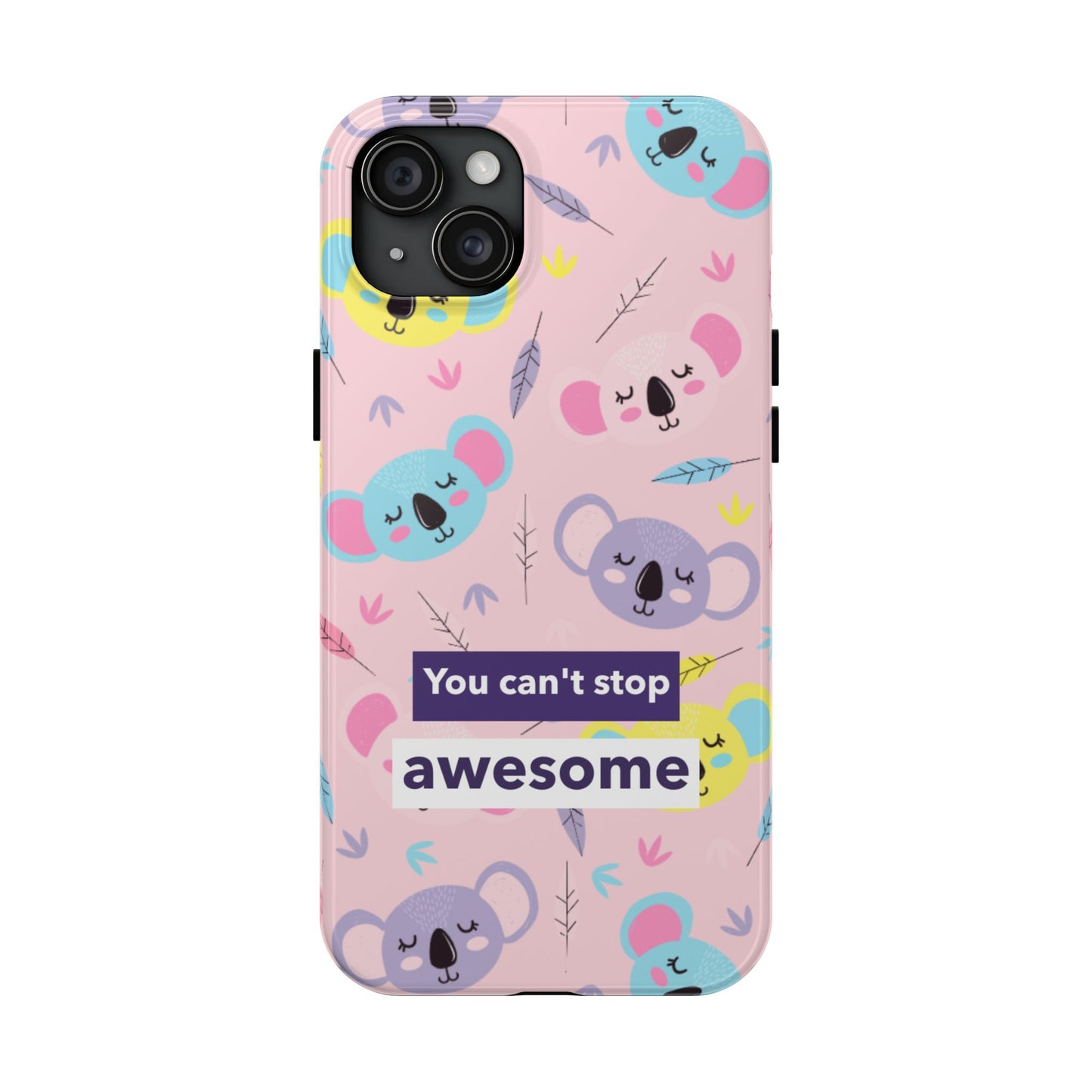Cute Koala Phone Case with Inspirational Quote, Tough Case, Goofy Gift for Kids, Fun Accessories, Unique Phone Cover
