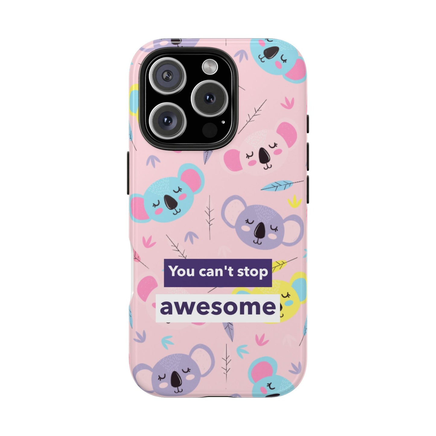 Cute Koala Phone Case with Inspirational Quote, Tough Case, Goofy Gift for Kids, Fun Accessories, Unique Phone Cover