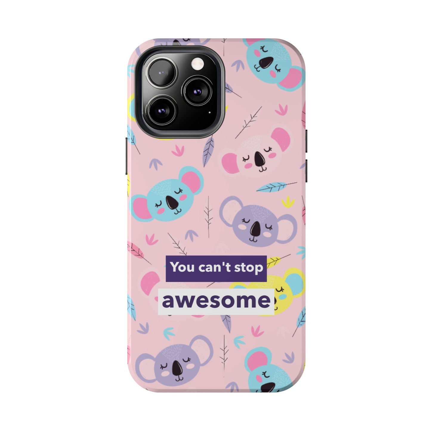 Cute Koala Phone Case with Inspirational Quote, Tough Case, Goofy Gift for Kids, Fun Accessories, Unique Phone Cover