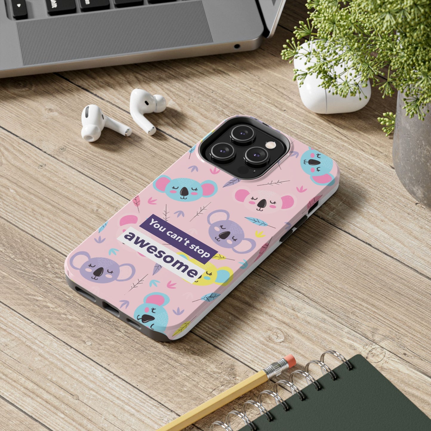 Cute Koala Phone Case with Inspirational Quote, Tough Case, Goofy Gift for Kids, Fun Accessories, Unique Phone Cover